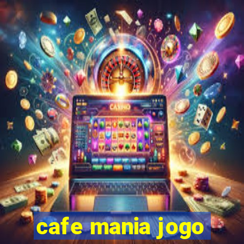 cafe mania jogo